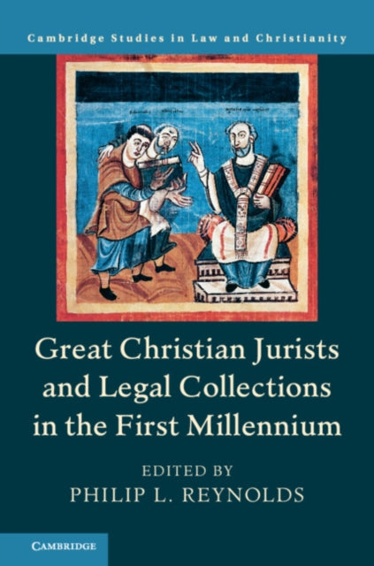 Book cover of: Great Christian Jurists and Legal Collections in the First Millennium. By: Philip L. Reynolds