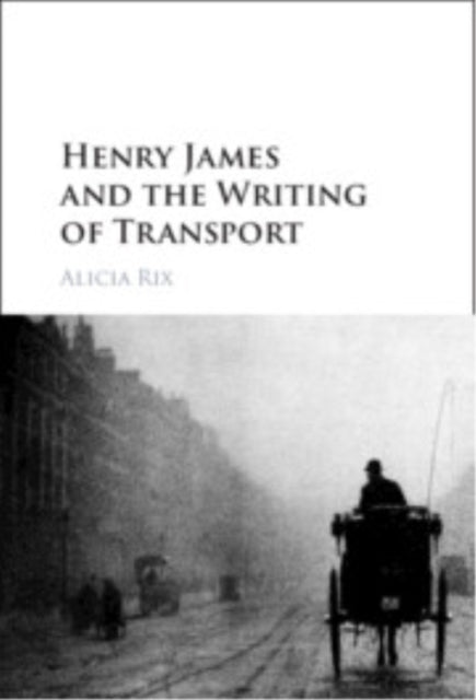Book cover of: Henry James and the Writing of Transport
