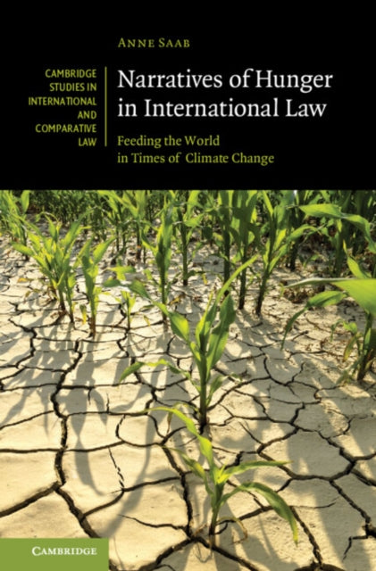 Book cover of: Narratives of Hunger in International Law. By: Anne Saab