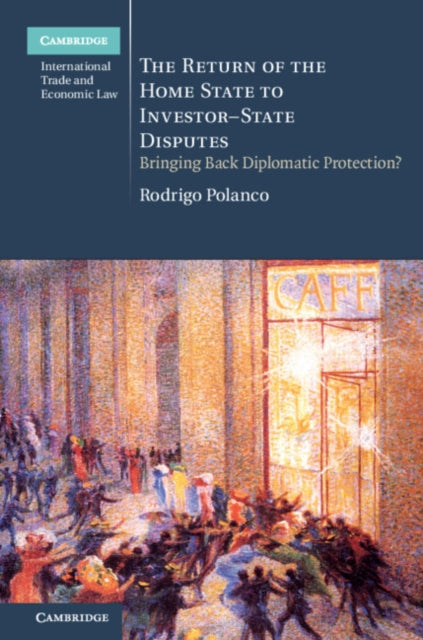 Book cover of: Return of the Home State to Investor-State Disputes. By: Rodrigo Polanco