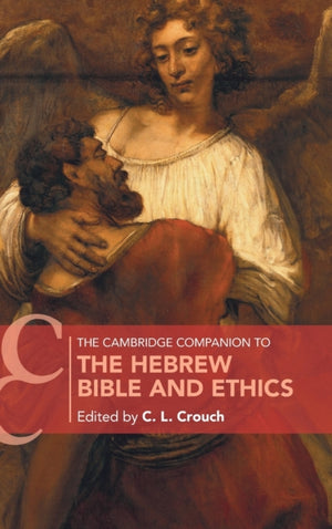 Cambridge Companion to the Hebrew Bible and Ethics
