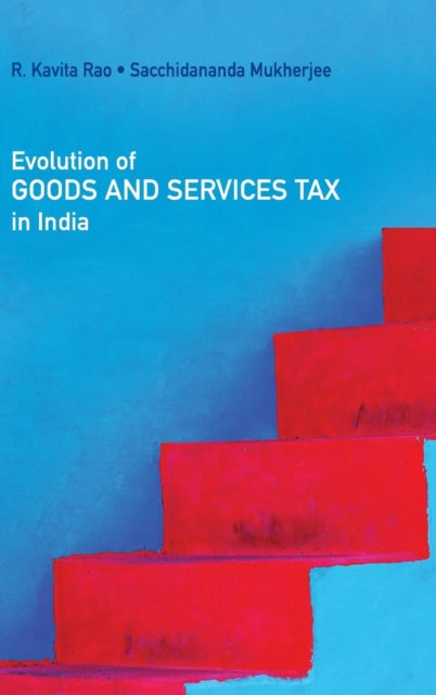 Book cover of: Evolution of Goods and Services Tax in India. By: R. Kavita Rao