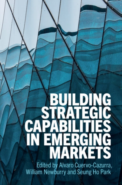 Book cover of: Building Strategic Capabilities in Emerging Markets. By: Alvaro Cuervo-Cazurra