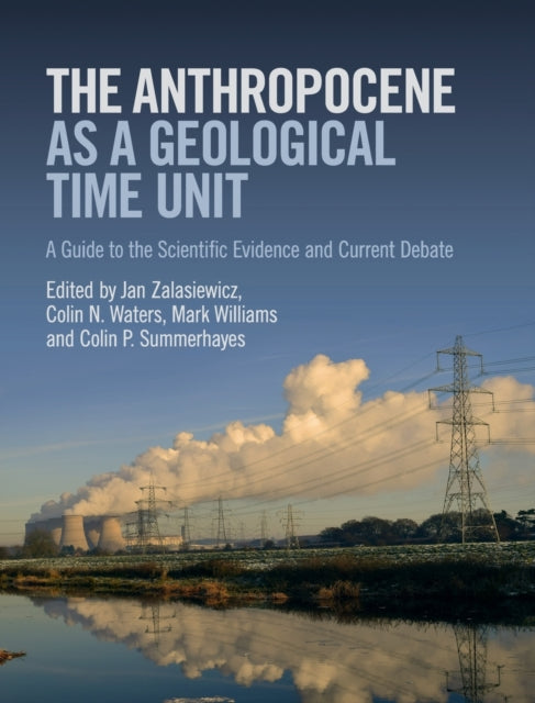 Book cover of: Anthropocene as a Geological Time Unit. By: Jan Zalasiewicz