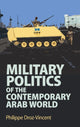 Book cover of: Military Politics of the Contemporary Arab World. By: Philippe Droz-Vincent