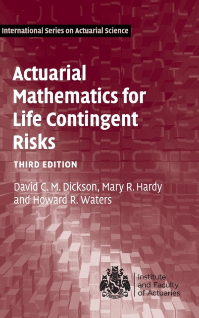 Book cover of: Actuarial Mathematics for Life Contingent Risks. By: David C. M. Dickson
