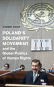 Book cover of: Poland's Solidarity Movement and the Global Politics of Human Rights. By: Robert Brier