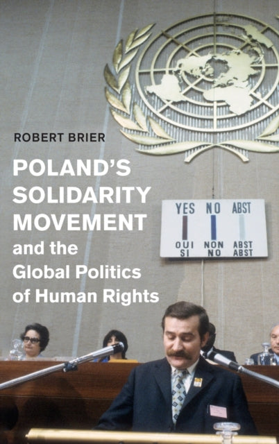 Book cover of: Poland's Solidarity Movement and the Global Politics of Human Rights. By: Robert Brier