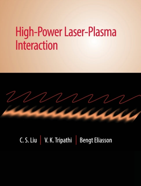 Book cover of: High-Power Laser-Plasma Interaction. By: C. S. Liu