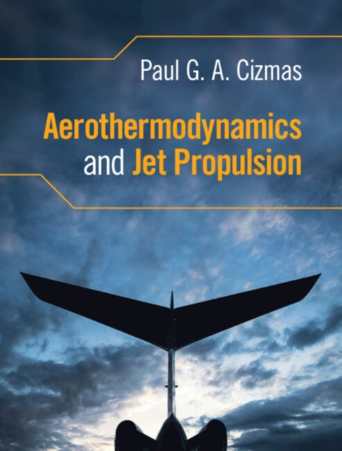 Book cover of: Aerothermodynamics and Jet Propulsion. By: Paul G. A. Cizmas