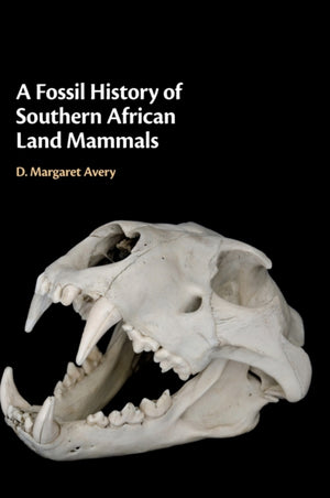 Fossil History of Southern African Land Mammals