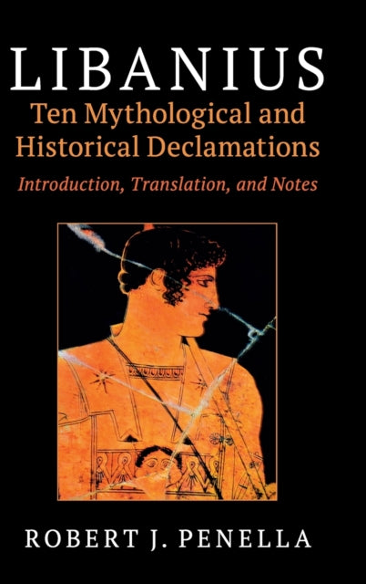 Book cover of: Libanius: Ten Mythological and Historical Declamations. By: Robert J. Penella