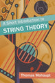 Book cover of: Short Introduction to String Theory. By: Thomas Mohaupt