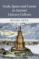 Book cover of: Scale, Space and Canon in Ancient Literary Culture. By: Reviel Netz