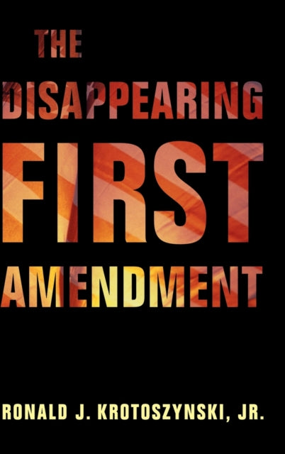 Book cover of: Disappearing First Amendment. By: Krotoszynski, Ronald J., Jr.