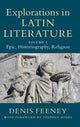 Book cover of: Explorations in Latin Literature: Volume 1, Epic, Historiography, Religion. By: Denis Feeney