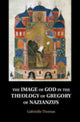 Book cover of: Image of God in the Theology of Gregory of Nazianzus. By: Gabrielle Thomas