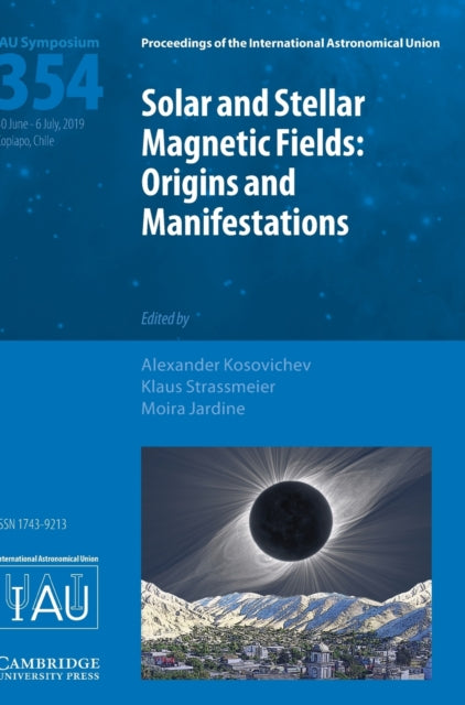 Book cover of: Solar and Stellar Magnetic Fields (IAU S354). By: Alexander G. Kosovichev