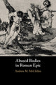 Book cover of: Abused Bodies in Roman Epic. By: Andrew M. McClellan