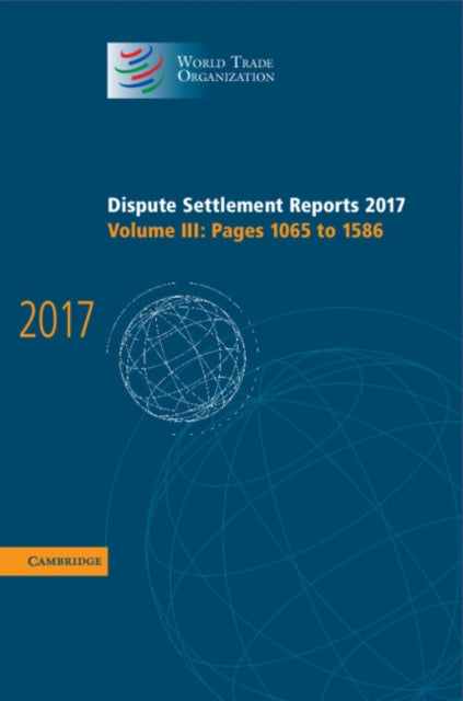 Book cover of: Dispute Settlement Reports 2017: Volume 3, Pages 1065 to 1586. By: World Trade Organization