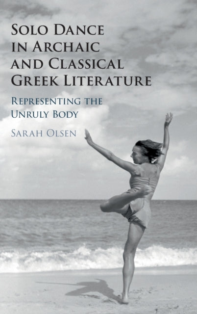 Book cover of: Solo Dance in Archaic and Classical Greek Literature. By: Sarah Olsen