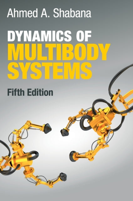 Book cover of: Dynamics of Multibody Systems. By: Ahmed Shabana