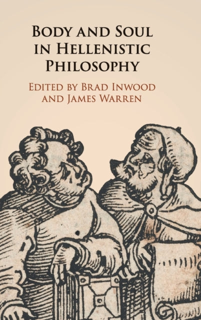 Book cover of: Body and Soul in Hellenistic Philosophy. By: Brad Inwood