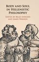 Book cover of: Body and Soul in Hellenistic Philosophy. By: Brad Inwood