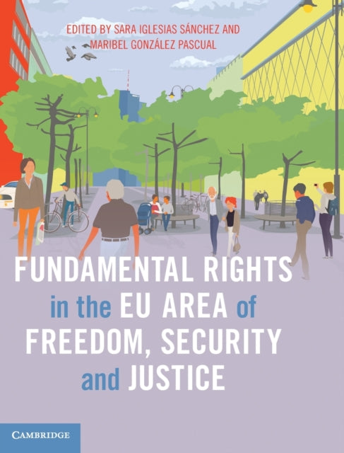 Book cover of: Fundamental Rights in the EU Area of Freedom, Security and Justice. By: Sara Iglesias Sánchez