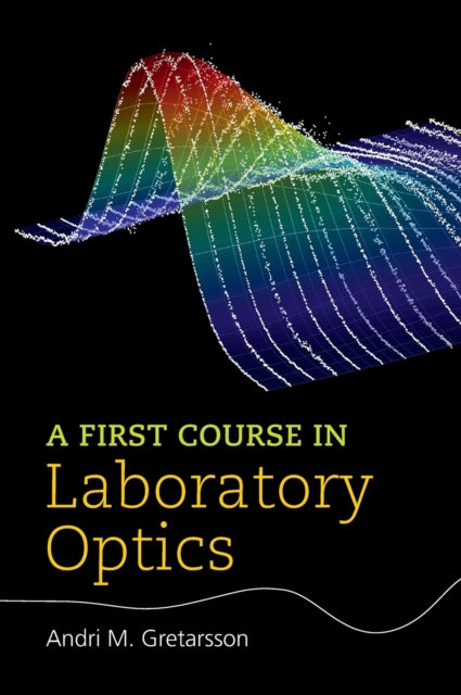 Book cover of: First Course in Laboratory Optics. By: Andri M. Gretarsson
