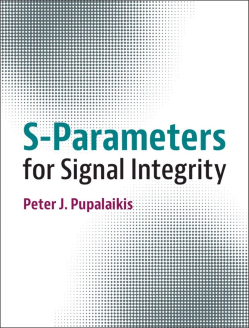 Book cover of: S-Parameters for Signal Integrity. By: Peter J. Pupalaikis