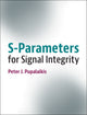 Book cover of: S-Parameters for Signal Integrity. By: Peter J. Pupalaikis