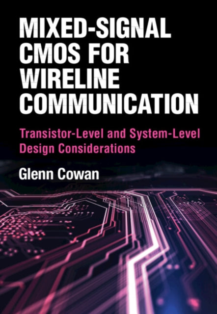 Book cover of: Mixed-Signal CMOS for Wireline Communication. By: Glenn Cowan