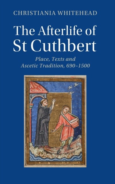 Book cover of: Afterlife of St Cuthbert. By: Christiania Whitehead