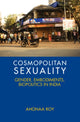 Book cover of: Cosmopolitan Sexuality. By: Ahonaa Roy