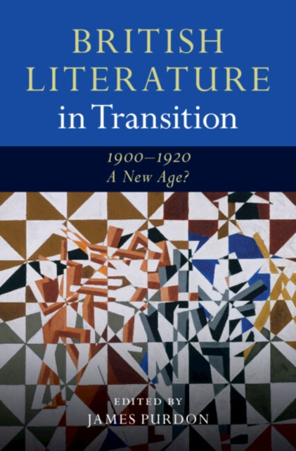 Book cover of: British Literature in Transition, 1900–1920: A New Age?. By: James Purdon