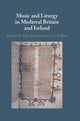 Book cover of: Music and Liturgy in Medieval Britain and Ireland. By: Ann Buckley