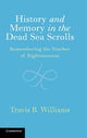 Book cover of: History and Memory in the Dead Sea Scrolls. By: Travis B. Williams