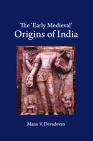 The Early Medieval' Origins of India
