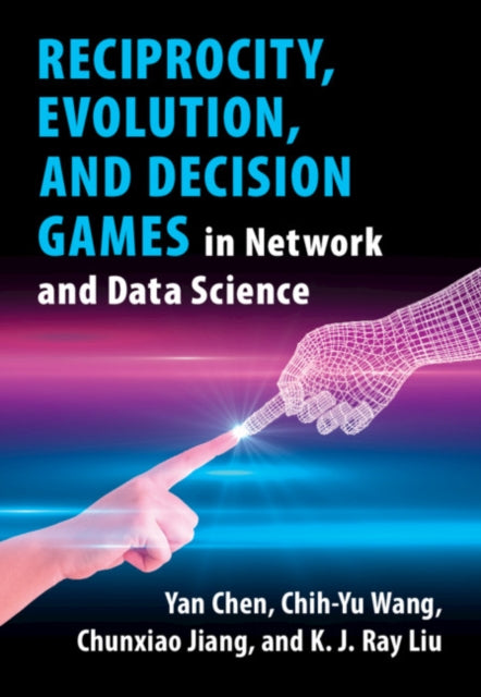 Book cover of: Reciprocity, Evolution, and Decision Games in Network and Data Science. By: Yan Chen