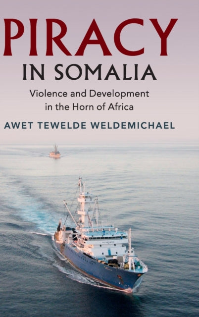 Book cover of: Piracy in Somalia. By: Awet Tewelde Weldemichael