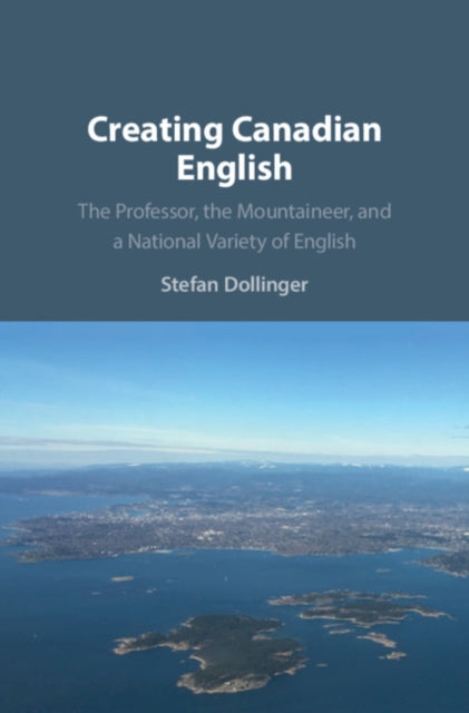 Book cover of: Creating Canadian English. By: Stefan Dollinger
