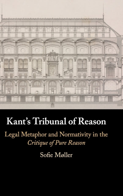 Book cover of: Kant's Tribunal of Reason. By: Sofie Møller