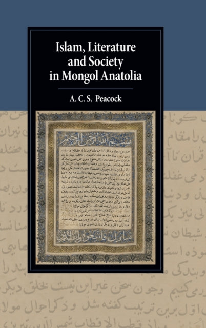 Book cover of: Islam, Literature and Society in Mongol Anatolia. By: A. C. S. Peacock