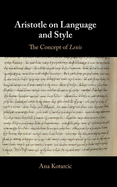 Book cover of: Aristotle on Language and Style. By: Ana Kotarcic
