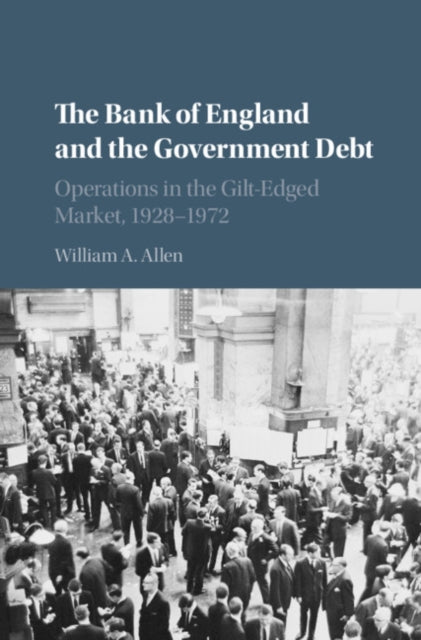 Book cover of: Bank of England and the Government Debt. By: William A. Allen