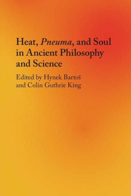 Book cover of: Heat, Pneuma, and Soul in Ancient Philosophy and Science. By: Hynek Bartos