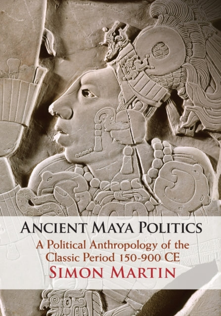 Book cover of: Ancient Maya Politics. By: Simon Martin