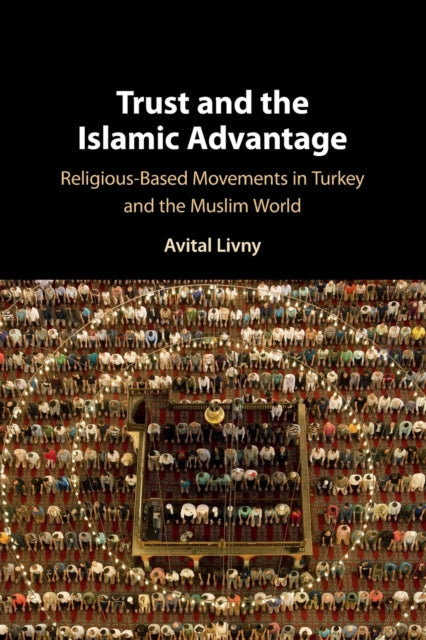 Book cover of: Trust and the Islamic Advantage. By: Avital Livny
