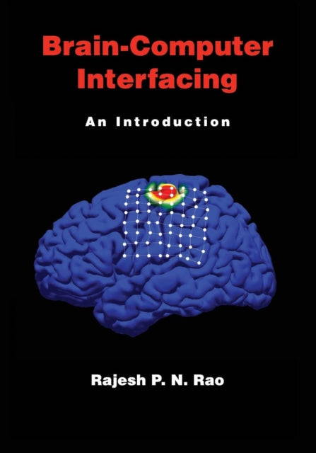 Book cover of: Brain-Computer Interfacing. By: Rajesh P. N. Rao